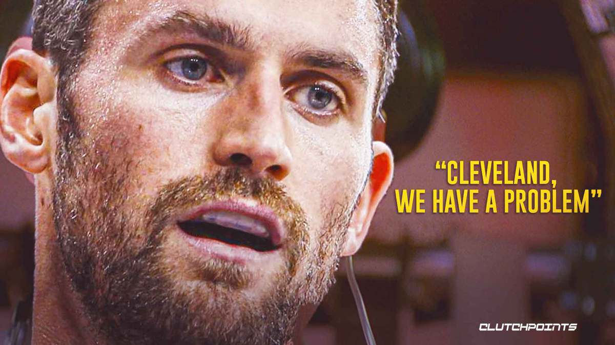 Cavs have a massive Kevin Love problem